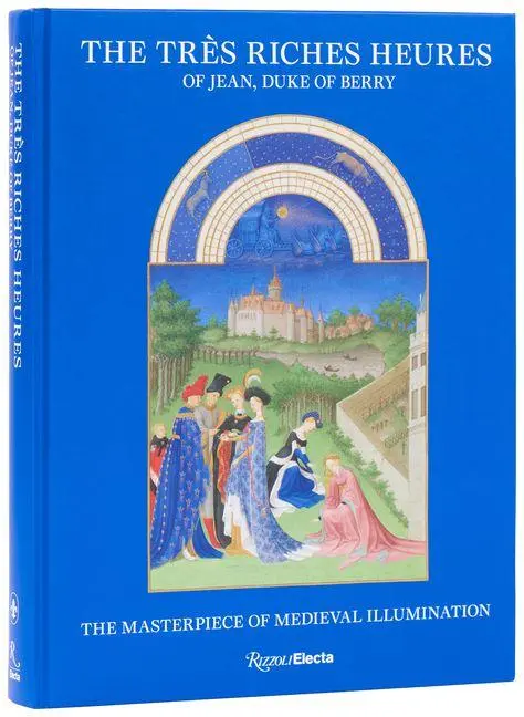Cover: 9780847875979 | The Tres Riches Heures of Jean, Duke of Berry | Deldicque (u. a.)