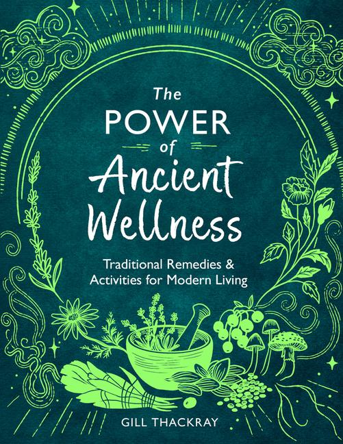 Cover: 9781789295979 | The Power of Ancient Wellness | Gill Thackray | Taschenbuch | Englisch