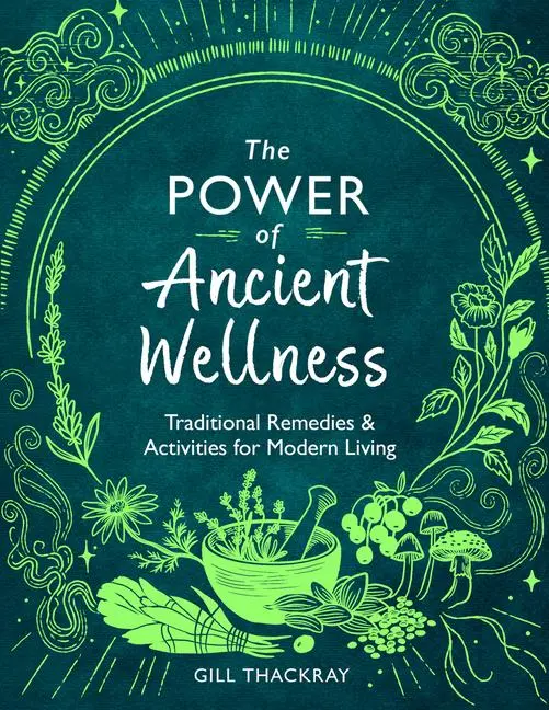 Cover: 9781789295979 | The Power of Ancient Wellness | Gill Thackray | Taschenbuch | Englisch