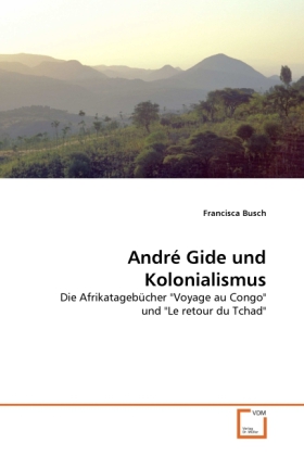 André Gide und Kolonialismus | Die Afrikatagebücher 