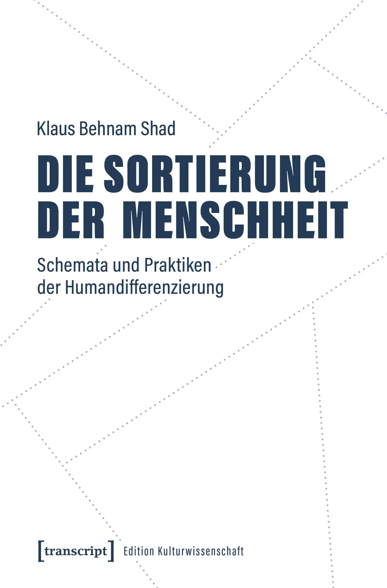 Cover: 9783837675979 | Die Sortierung der Menschheit | Klaus Behnam Shad | Taschenbuch | 2026