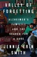 Cover: 9780525536079 | Valley of Forgetting | Alzheimer's Families and the Search for a Cure Cover: 9780525536079 | Valley of Forgetting | Alzheimer's Families and the Search for a Cure