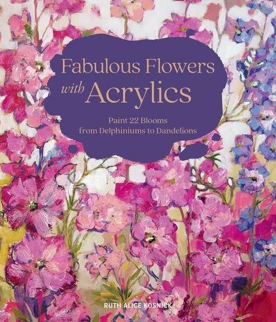 Cover: 9780764366079 | Fabulous Flowers with Acrylics | Ruth Alice Kosnick | Buch | Gebunden