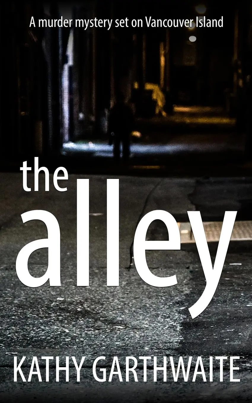 Cover: 9781913516079 | The Alley | A murder mystery set on Vancouver Island | Garthwaite