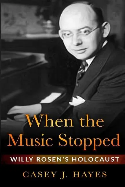 Cover: 9789493276079 | When the Music Stopped: Willy Rosen's Holocaust | Casey J. Hayes