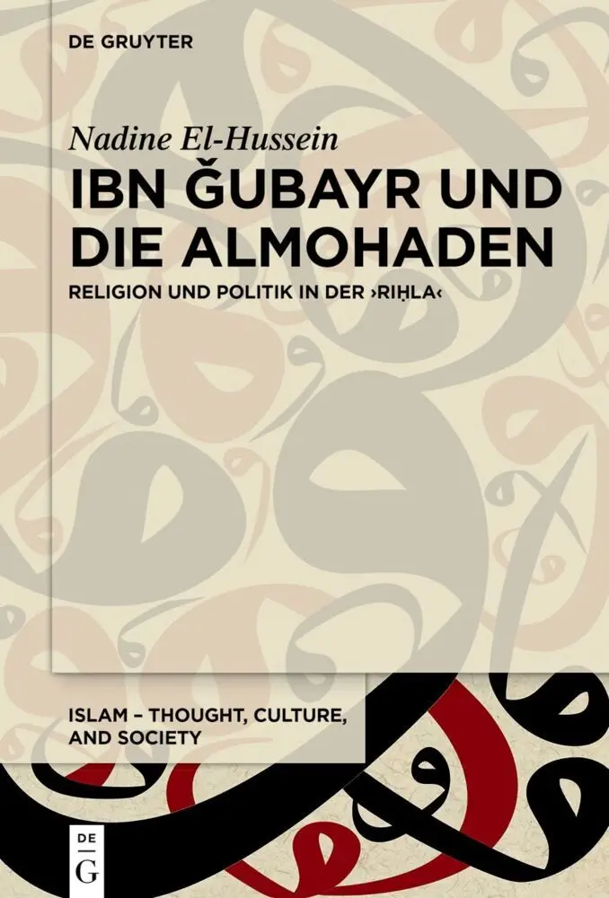 Cover: 9783111616179 | Ibn ubayr und die Almohaden | Religion und Politik in der 'Rihla'