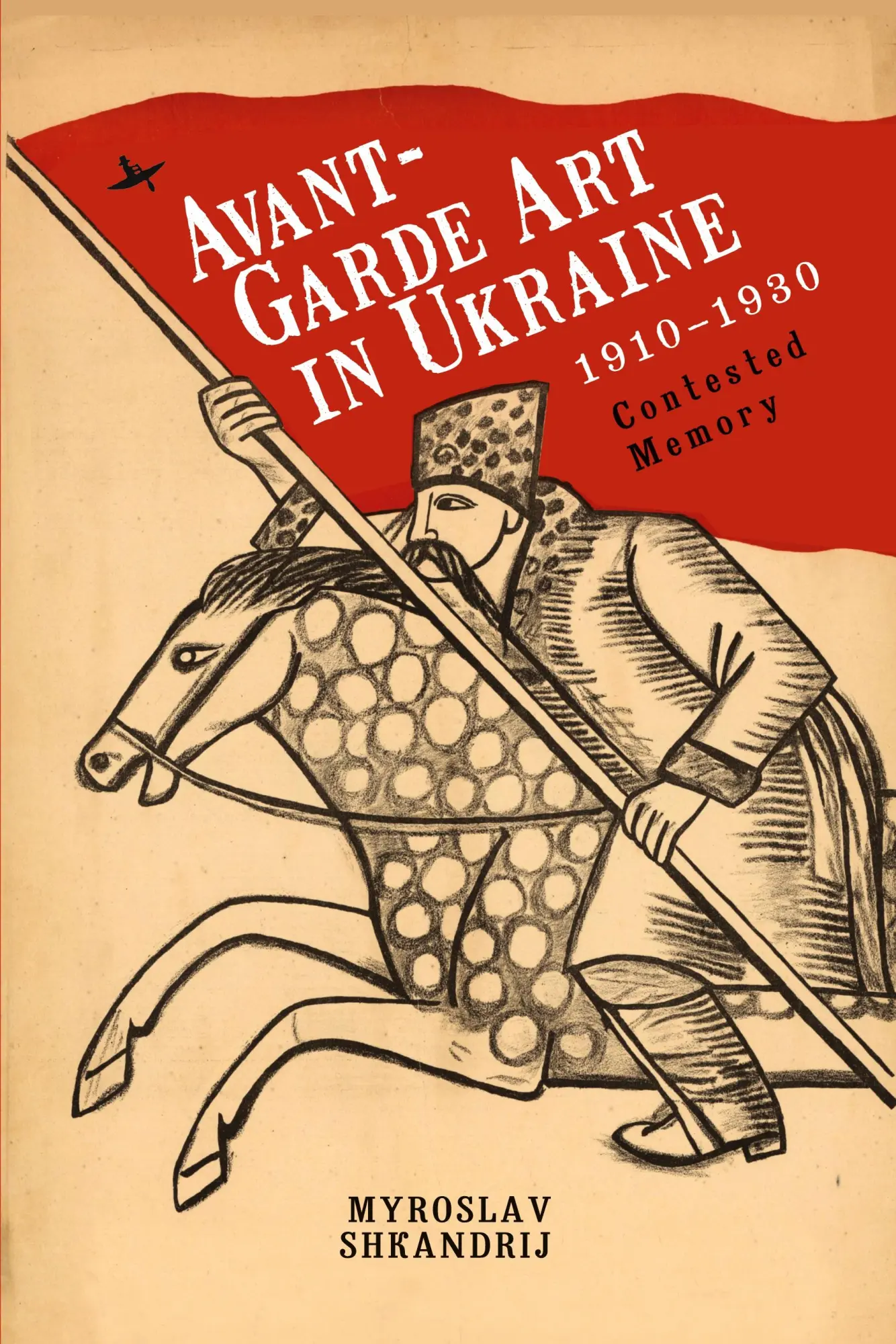 Cover: 9781644696279 | Avant-Garde Art in Ukraine, 1910-1930 | Contested Memory | Shkandrij