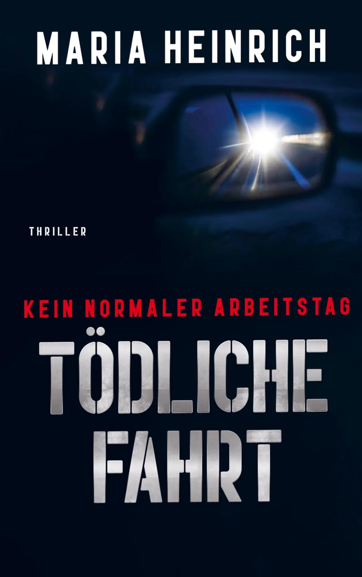 Cover: 9789403846279 | TÖDLICHE FAHRT - KEIN NORMALER ARBEITSTAG | THRILLER | Maria Heinrich