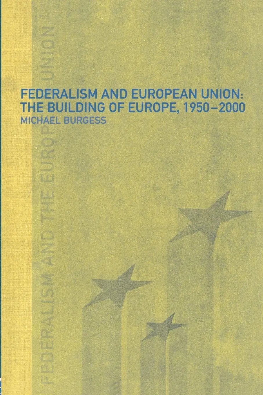 Cover: 9780415226479 | Federalism and the European Union | The Building of Europe, 1950-2000