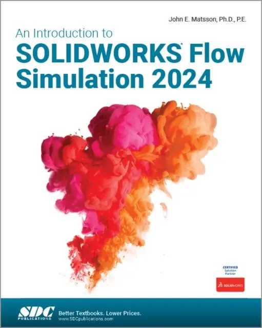 Cover: 9781630576479 | An Introduction to SOLIDWORKS Flow Simulation 2024 | John E. Matsson