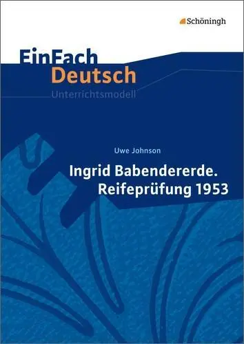 Uwe Johnson: Ingrid Babendererde - Reifeprüfung 1953