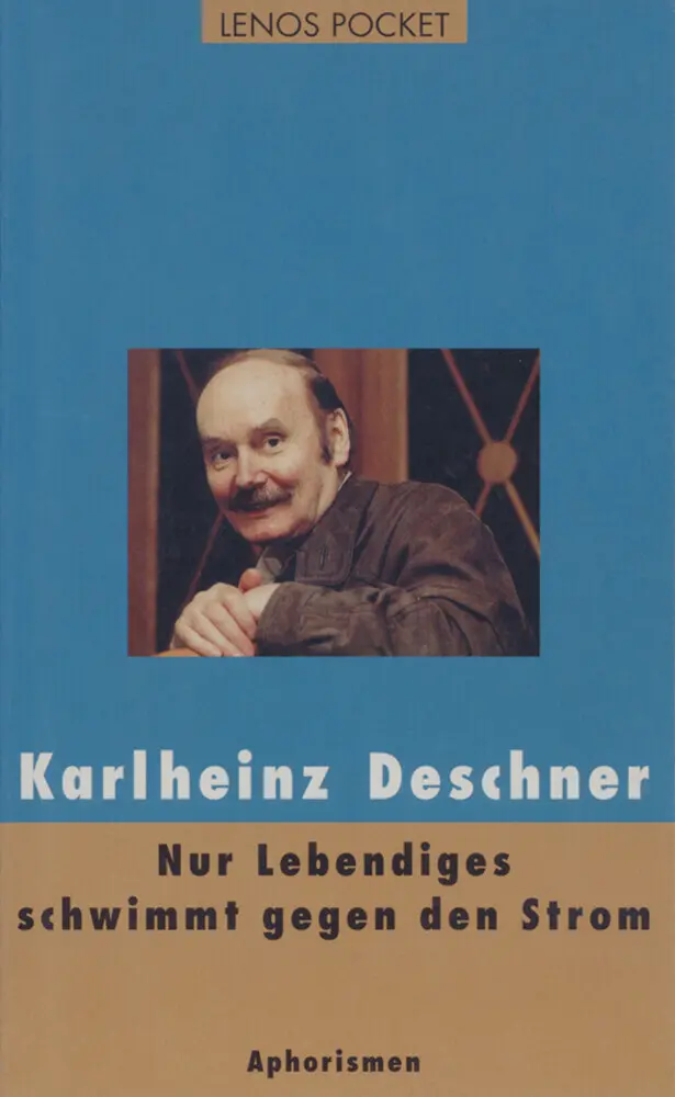 Cover: 9783857876479 | Nur Lebendiges schwimmt gegen den Strom | Aphorismen | Deschner | Buch