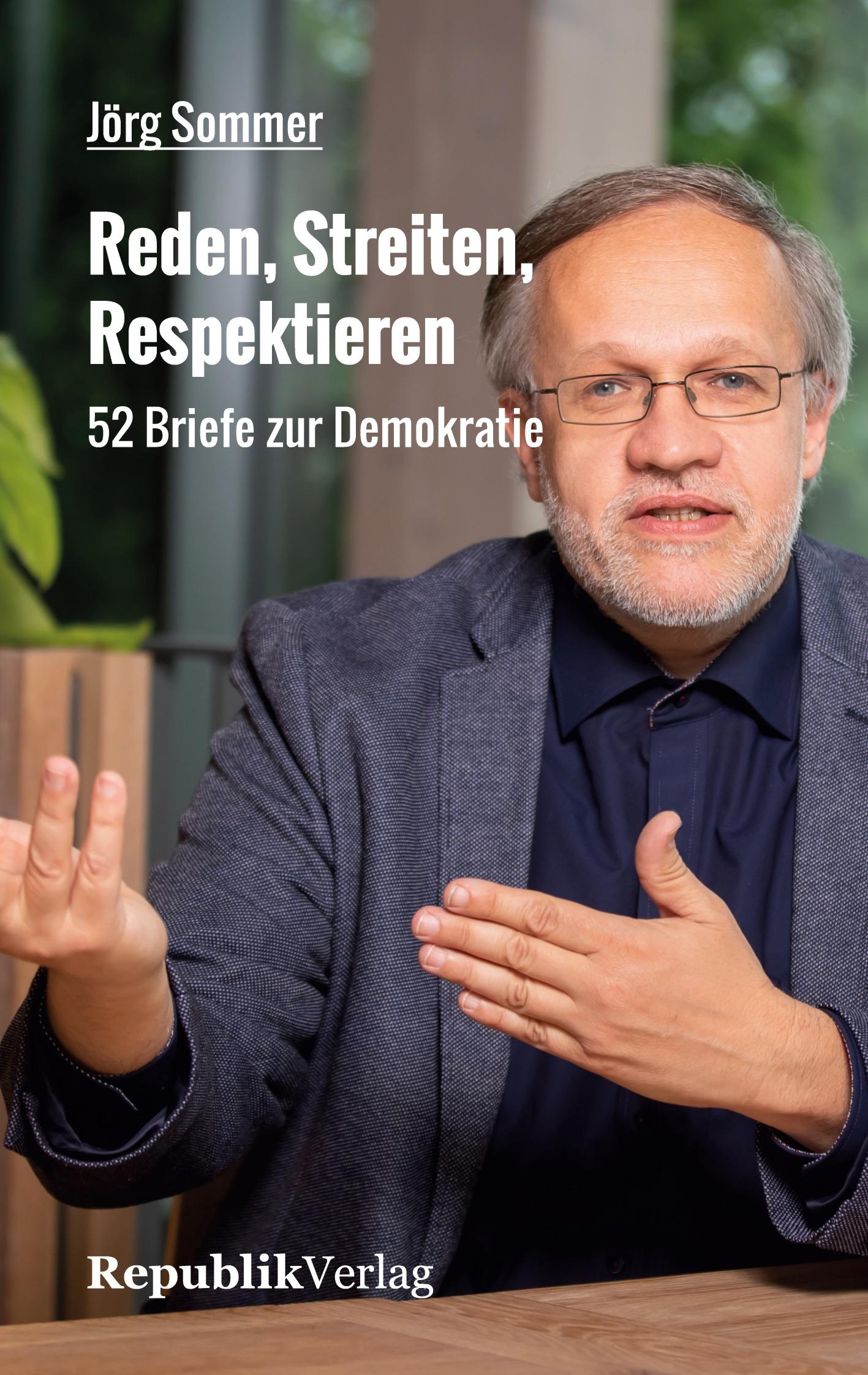 Cover: 9783942466479 | Reden, Streiten, Respektieren | 52 Briefe zur Demokratie | Jörg Sommer