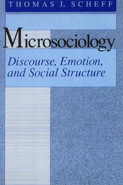 Cover: 9780226736679 | Microsociology | Discourse, Emotion, and Social Structure | Scheff