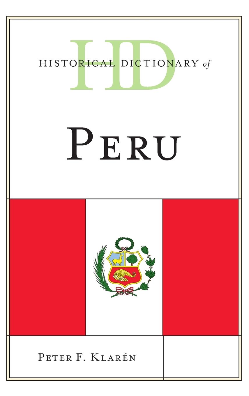 Historical Dictionary of Peru  Peter F. Klarén  Buch  HC gerader Rücken kaschiert  Englisch  2017 - Klarén, Peter F.