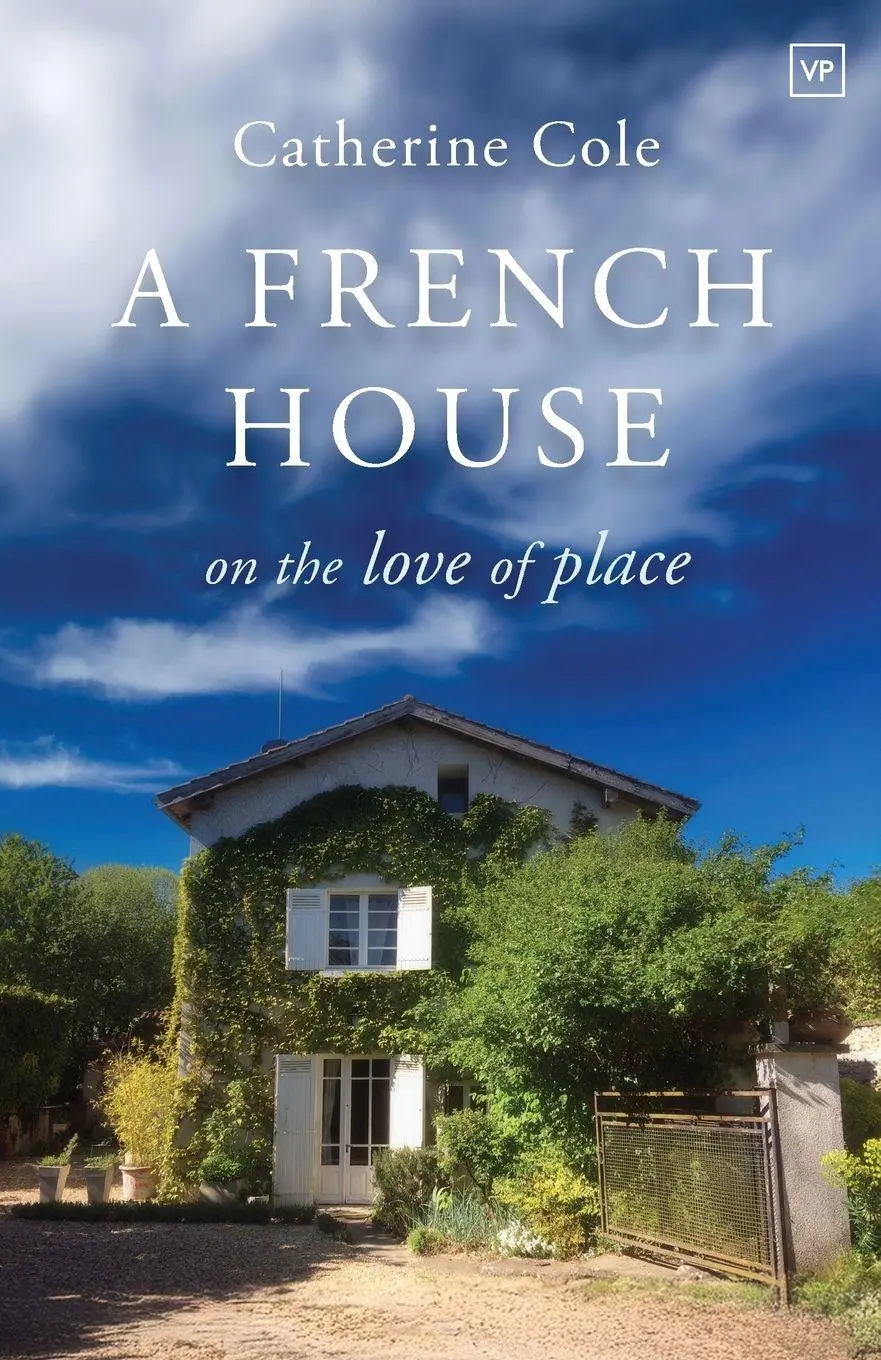 Cover: 9781915606679 | A French House | On the Love of Place | Catherine Cole | Taschenbuch