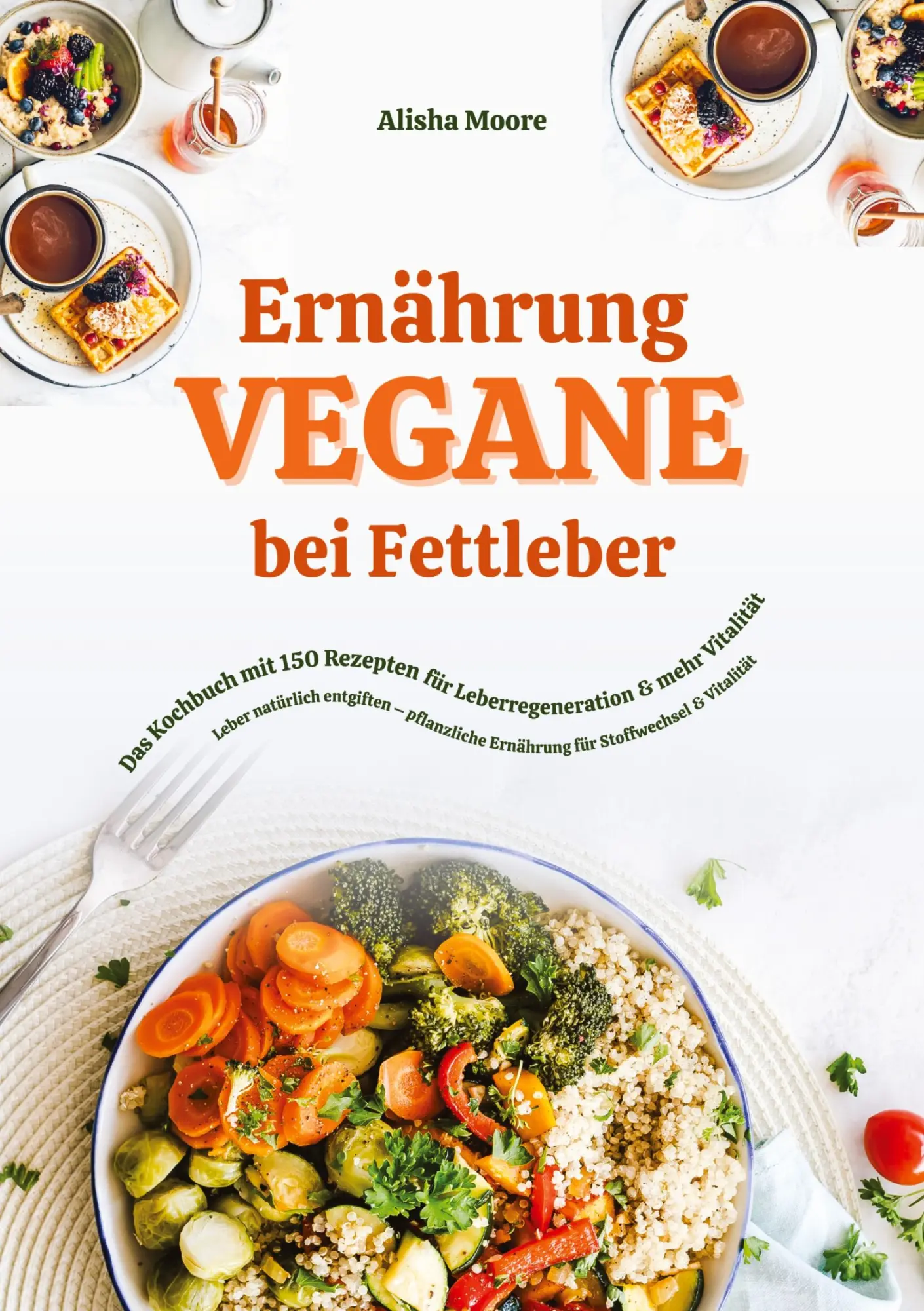 Cover: 9783384776679 | Vegane Ernährung bei Fettleber: Das Kochbuch mit 150 Rezepten für...