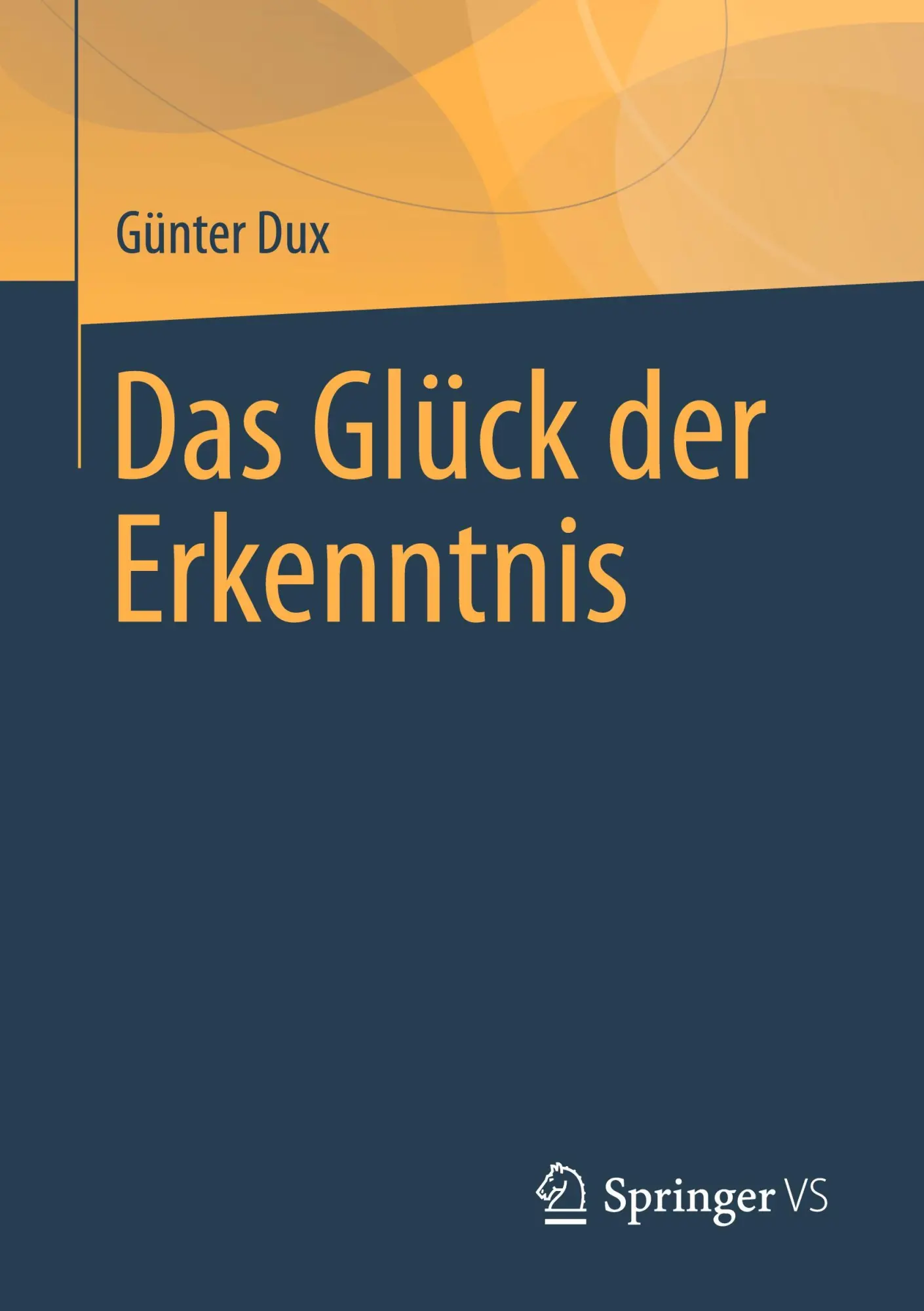 Cover: 9783658486679 | Das Glück der Erkenntnis | Günter Dux | Taschenbuch | vii | Deutsch