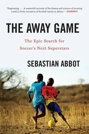 Cover: 9780393356779 | The Away Game: The Epic Search for Soccer's Next Superstars | Abbot