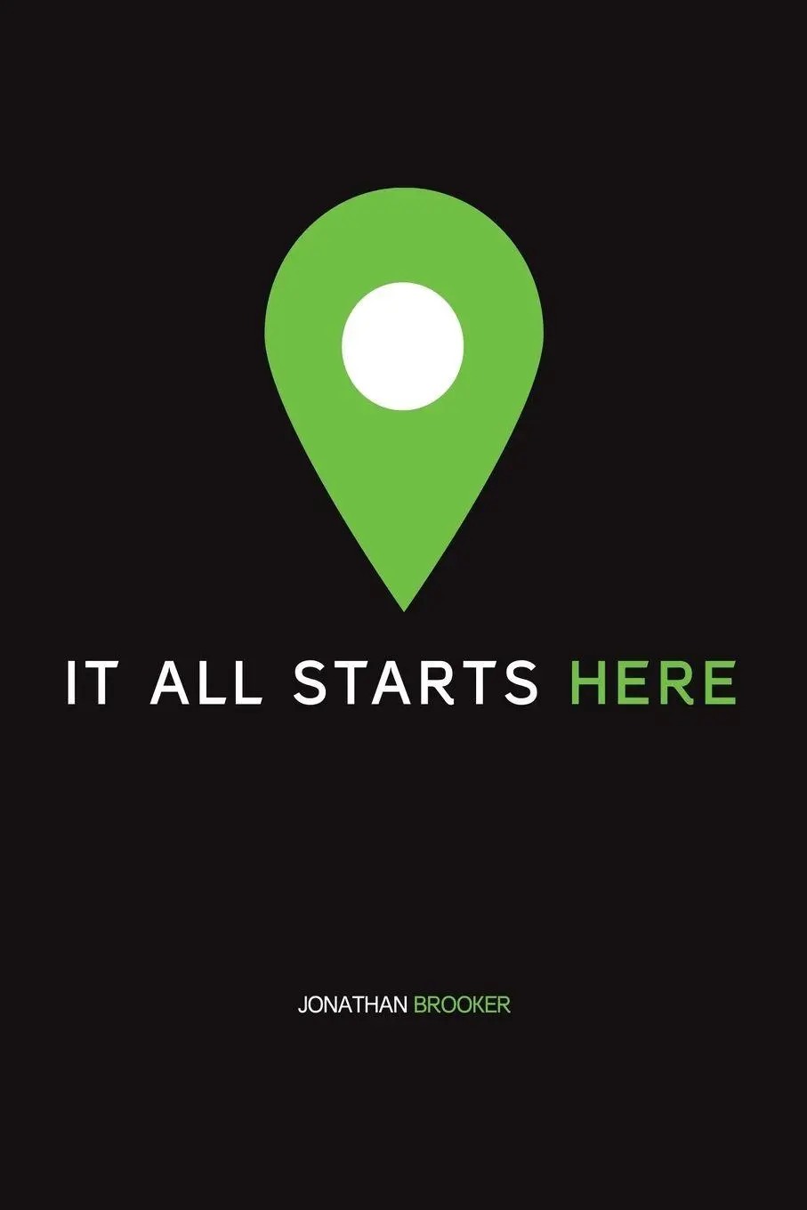 Cover: 9781449786779 | It All Starts Here | Jonathan Brooker | Taschenbuch | Englisch | 2013