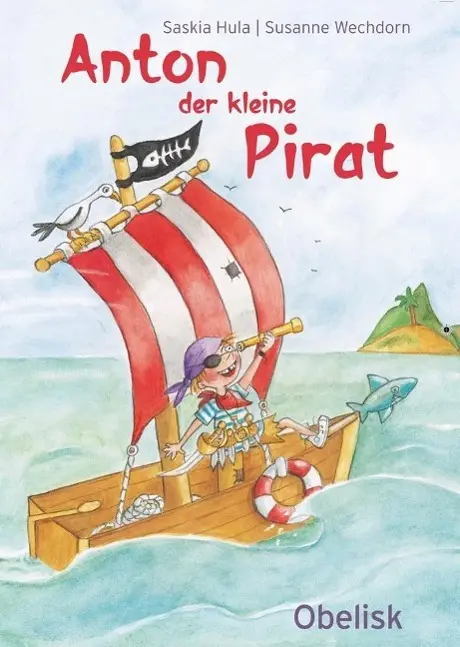 Cover: 9783851976779 | Anton der kleine Pirat | Saskia Hula | Buch | 56 S. | Deutsch | 2012