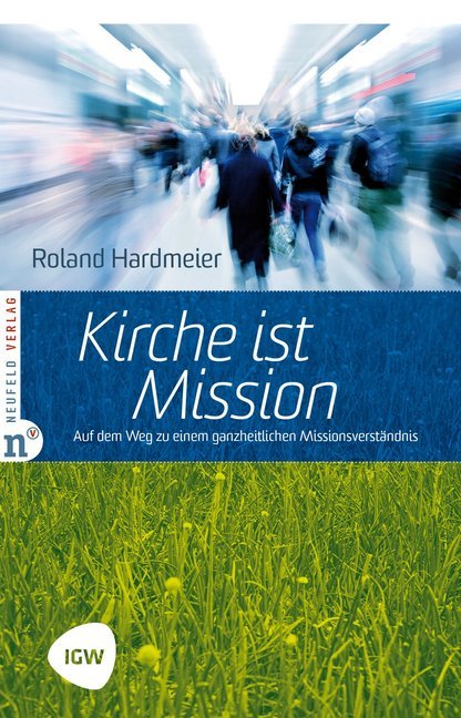 Cover: 9783937896779 | Kirche ist Mission | Roland Hardmeier | Taschenbuch | IX | Deutsch