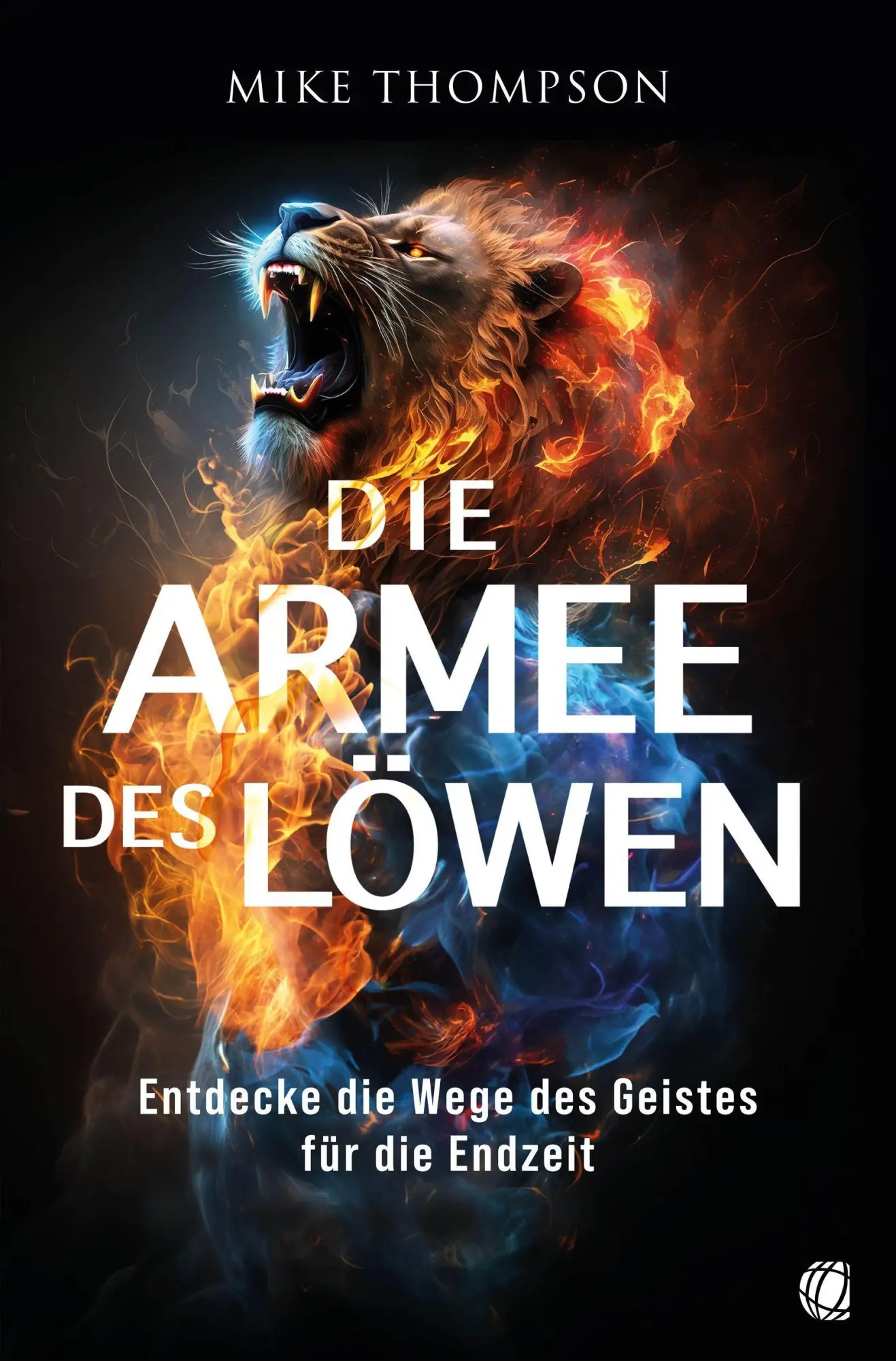 Cover: 9783955786779 | Die Armee des Löwen | Entdecke die Wege des Geistes für die Endzeit