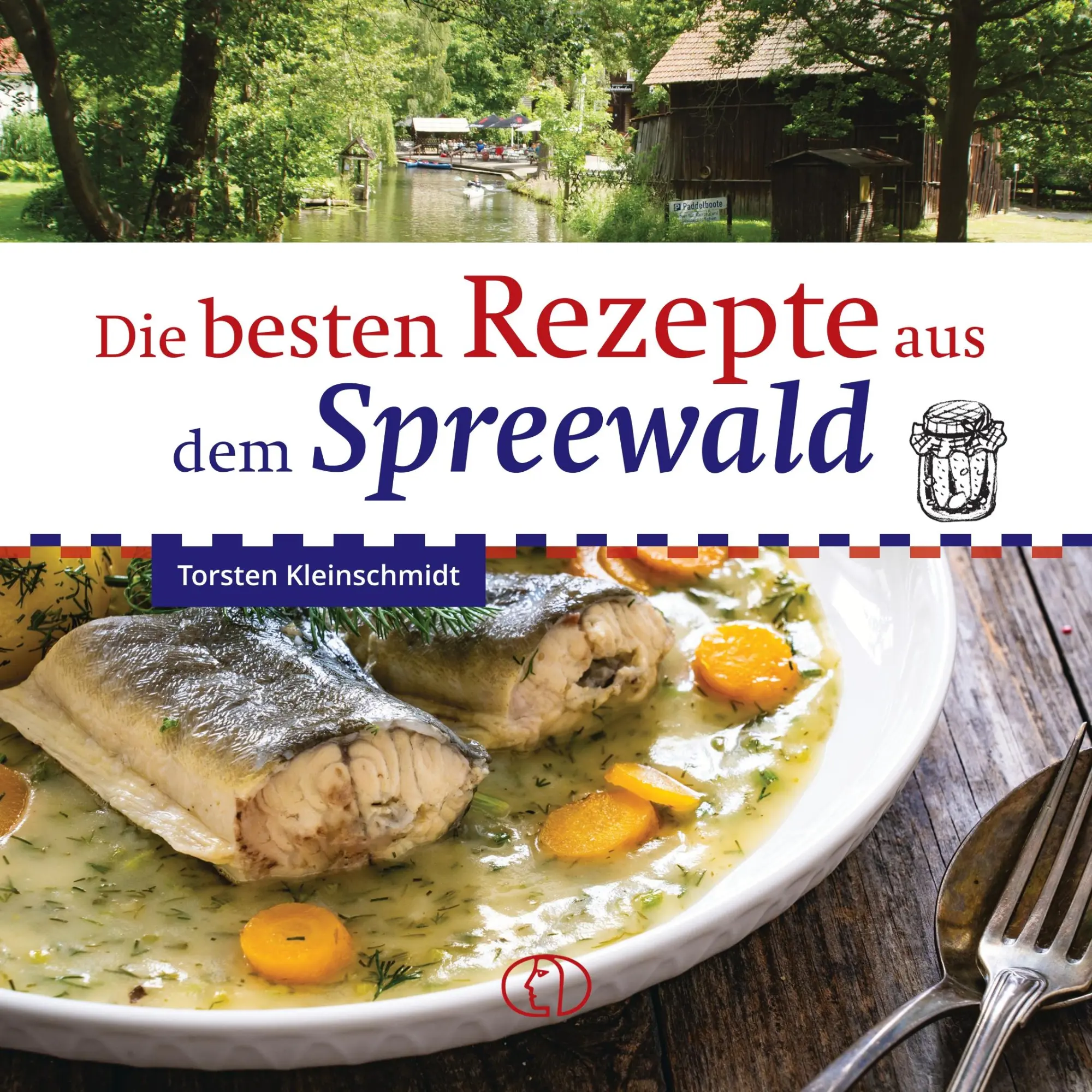 Cover: 9783897986879 | Die besten Rezepte aus dem Spreewald | Torsten Kleinschmidt | Buch