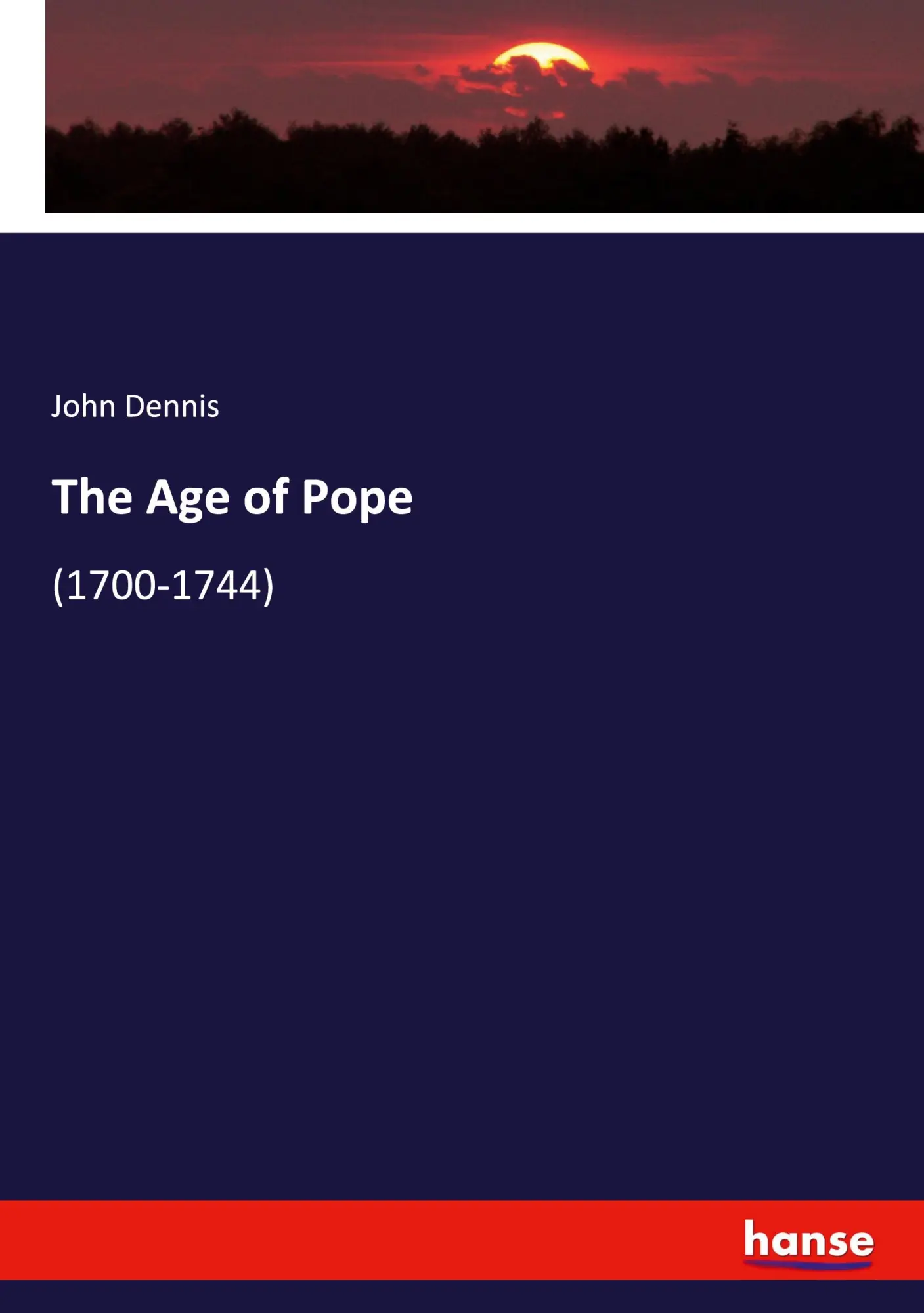The Age of Pope - John Dennis Kartoniert (TB)
