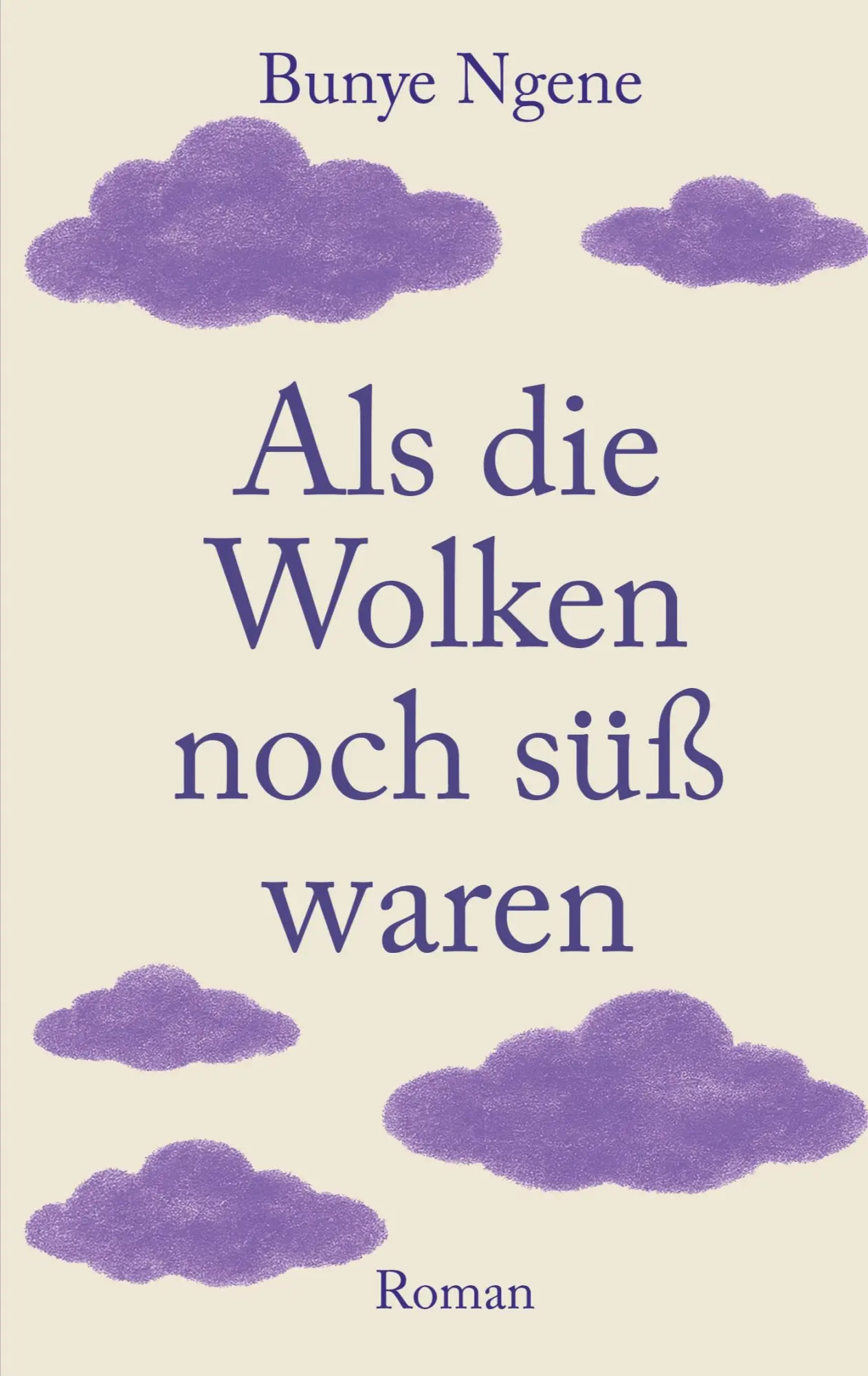 Cover: 9783819206979 | Als die Wolken noch süß waren | Bunye Ngene | Taschenbuch | 234 S.