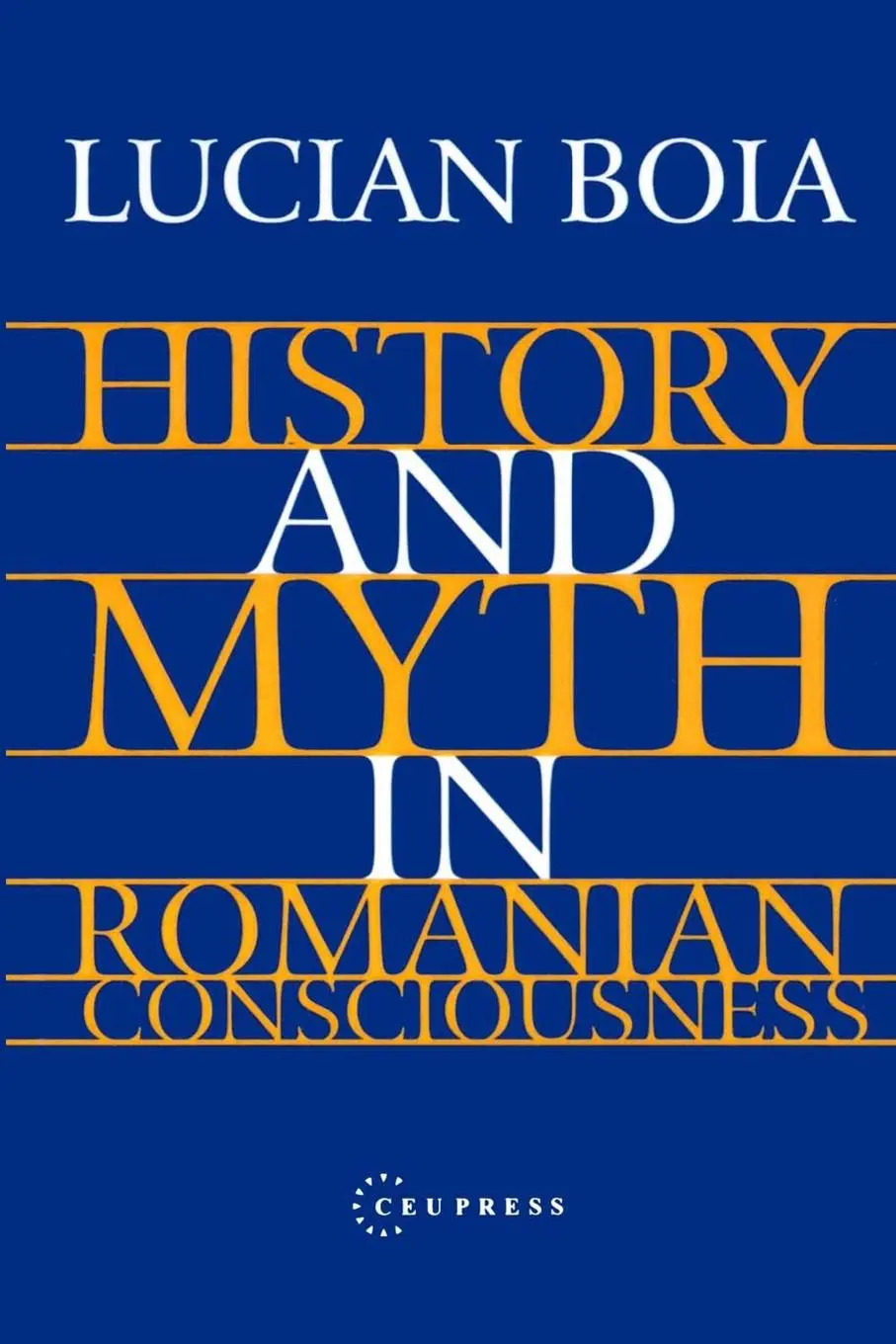 Cover: 9789639116979 | History and Myth in Romanian Consciousness | Lucian Boia | Taschenbuch
