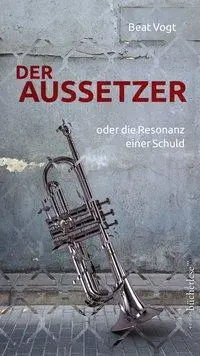 Cover: 9783906907079 | Der Aussetzer | oder die Resonanz einer Schuld - Roman | Beat Vogt