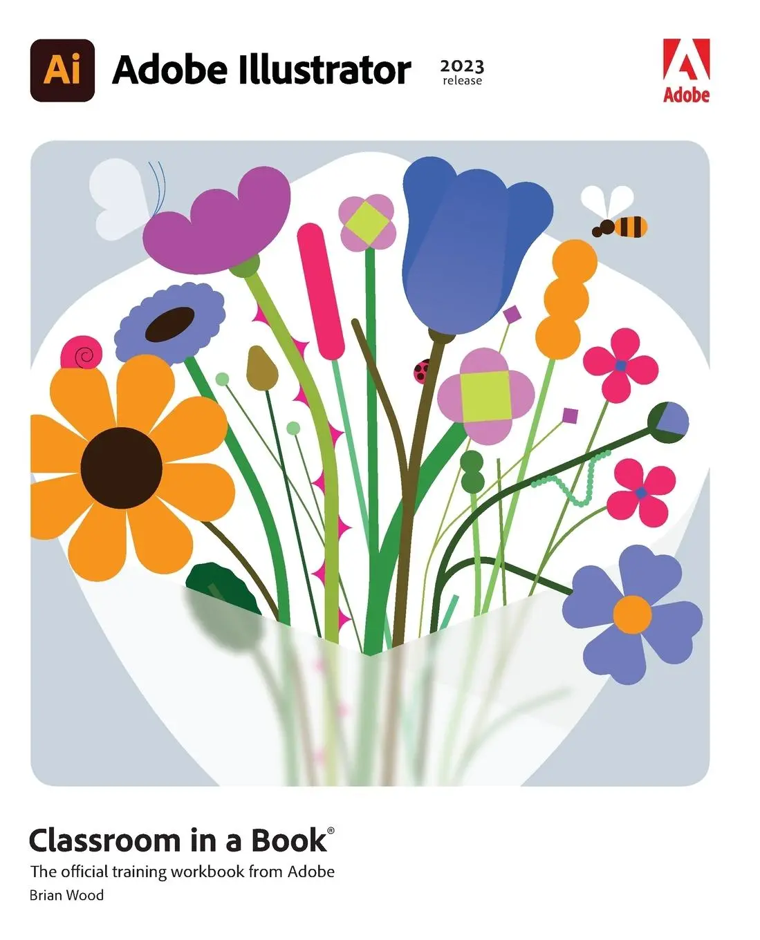 Cover: 9780137967179 | Adobe Illustrator Classroom in a Book (2023 Release) | Brian Wood