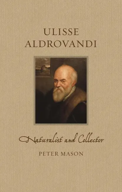 Cover: 9781789147179 | Ulisse Aldrovandi | Naturalist and Collector | Peter Mason | Buch