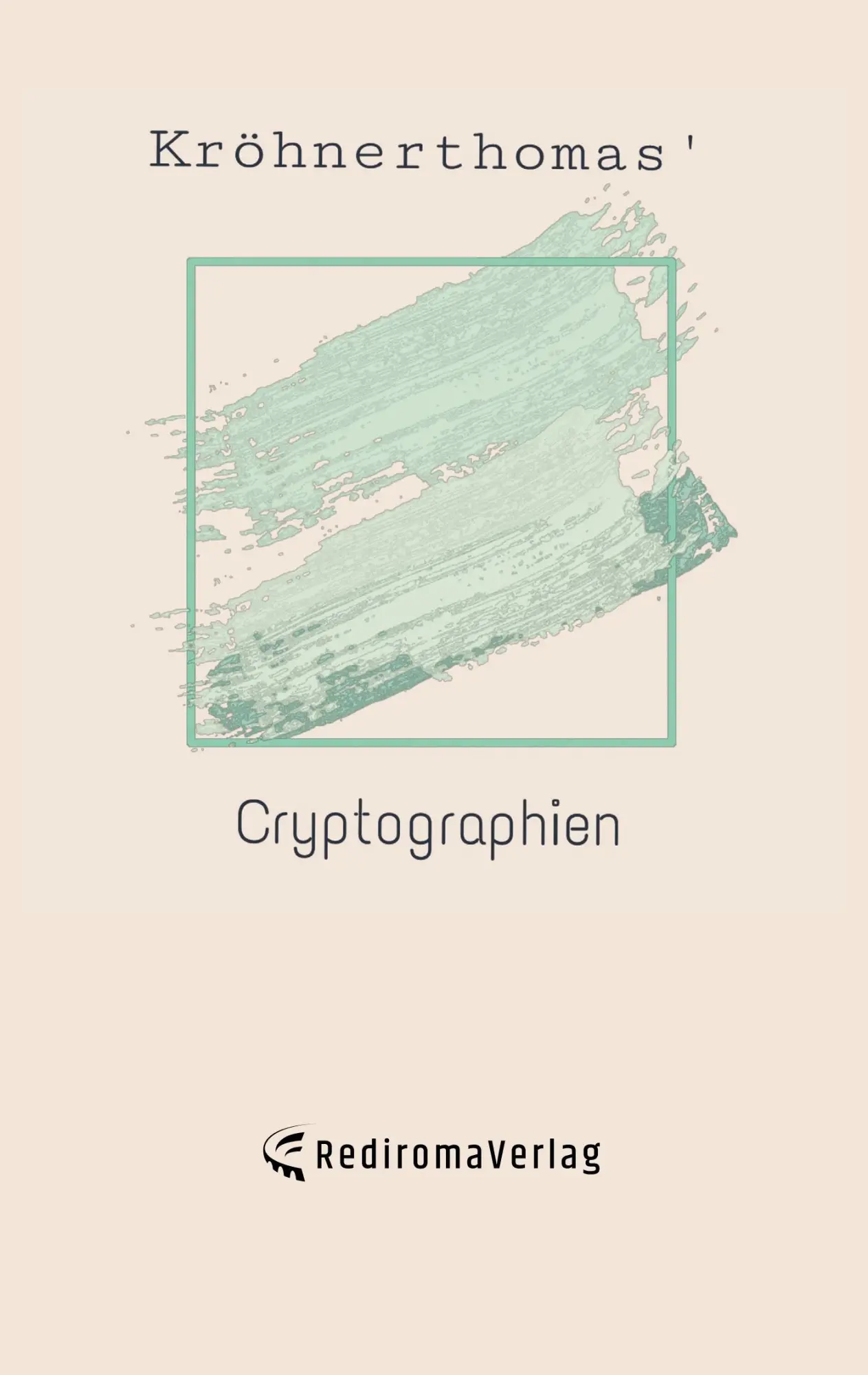 Cover: 9783961037179 | Cryptographien | Kröhnerthomas | Taschenbuch | 108 S. | Deutsch | 2020