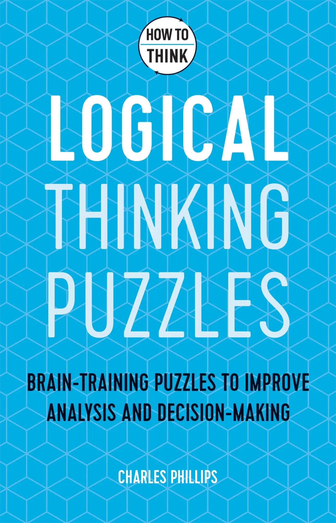 Cover: 9781787397279 | How to Think - Logical Thinking Puzzles | Charles Phillips | Buch