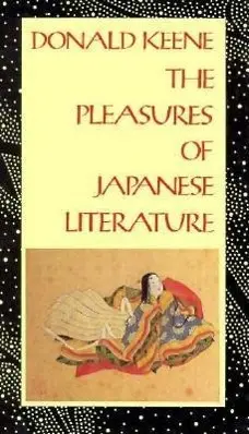 Cover: 9780231067379 | Keene, D: Pleasures of Japanese Literature (Paper) | Donald Keene