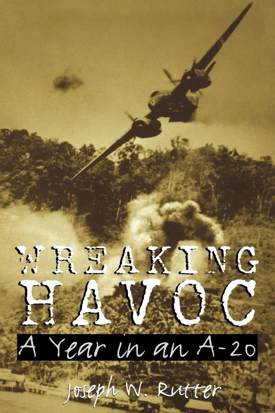 Cover: 9781603447379 | Wreaking Havoc | A Year in an A-20 | Joseph W. Rutter | Taschenbuch