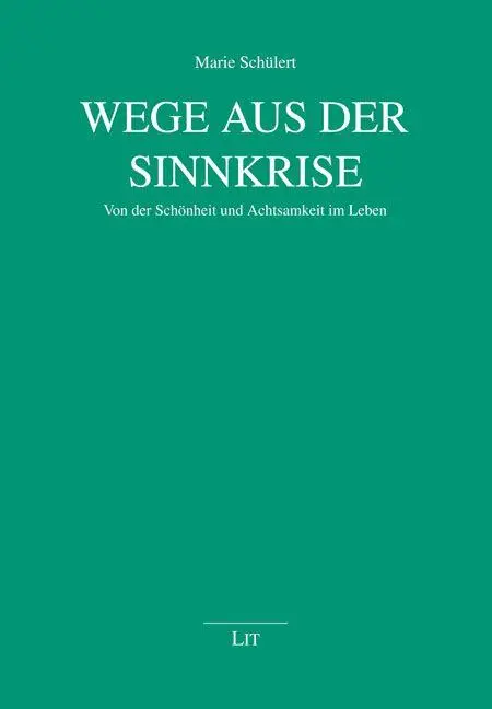 Cover: 9783643157379 | Wege aus der Sinnkrise | Von der Schönheit und Achtsamkeit im Leben