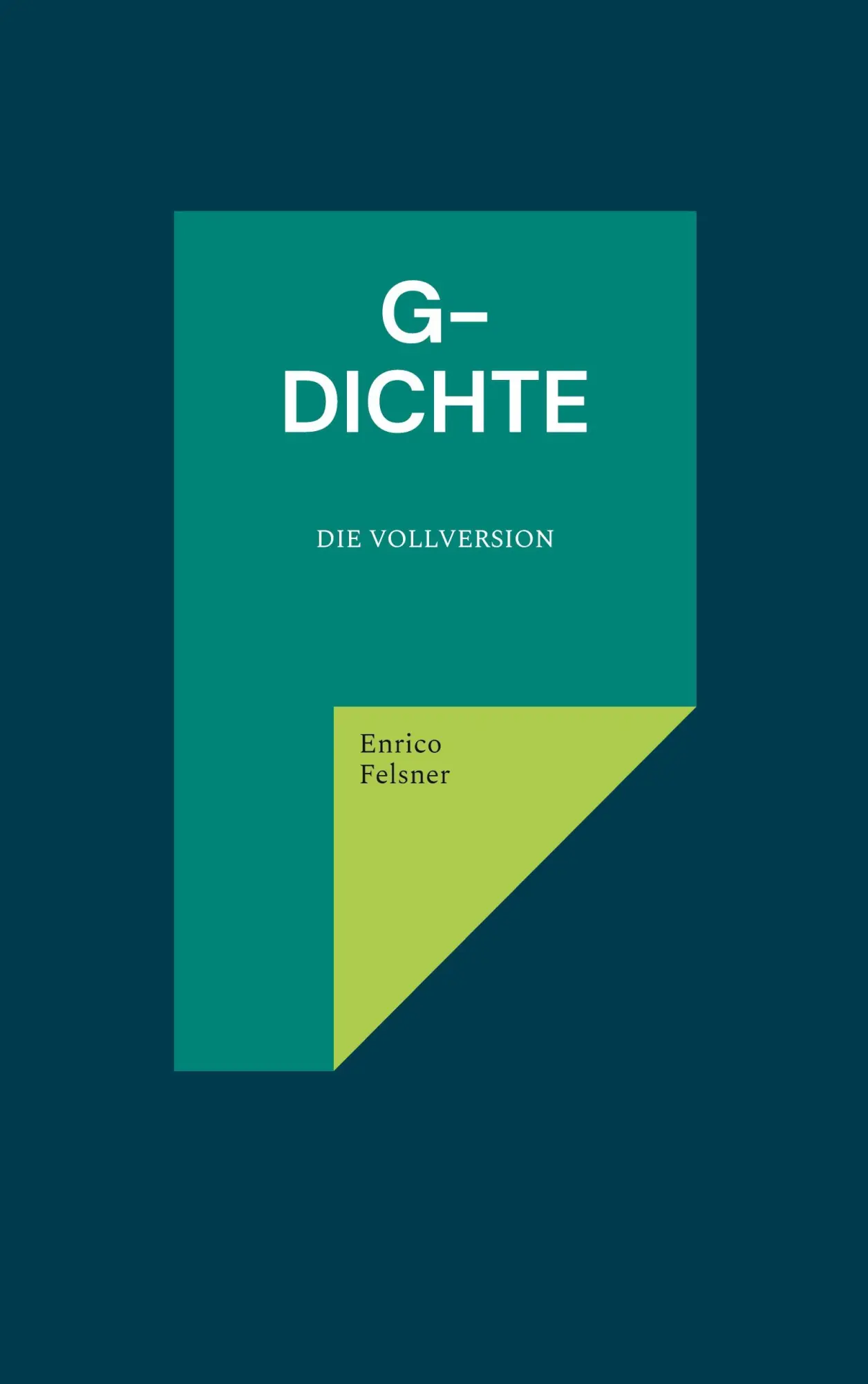 Cover: 9783695707379 | G-dichte | Die Vollversion | Enrico Felsner | Taschenbuch | 60 S.