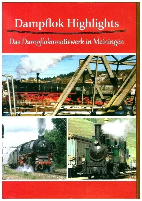 Dampflok Highlights: Das Dampflokomotivwerk Meinin