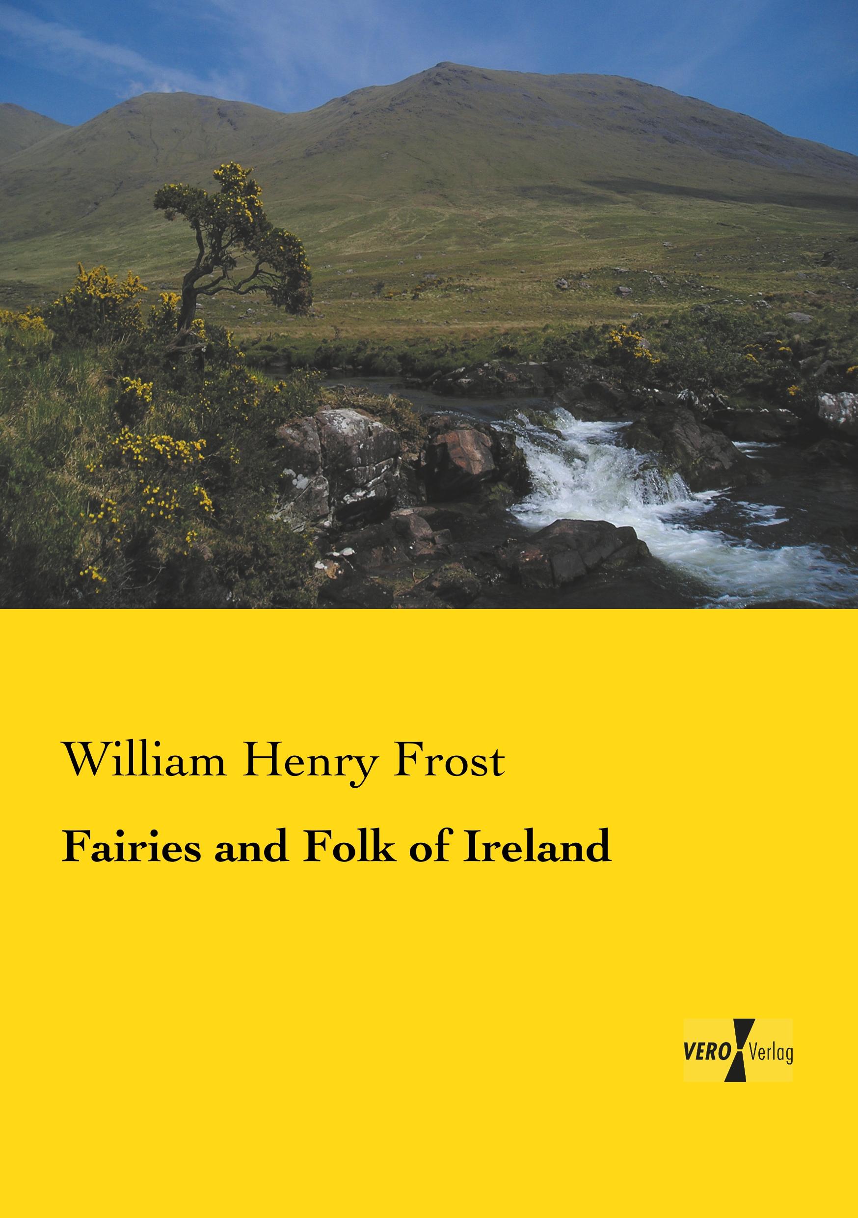 Fairies and Folk of Ireland | William Henry Frost | Taschenbuch | Paperback | 196 S. | Englisch | 2019 | Vero Verlag | EAN 9783957387479 - Frost, William Henry