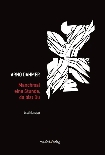 Cover: 9783981667479 | Manchmal eine Stunde, da bist Du | Erzählungen | Arno Dahmer | Buch