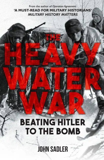 Cover: 9781398117679 | The Heavy Water War | Beating Hitler to the Bomb | John Sadler | Buch