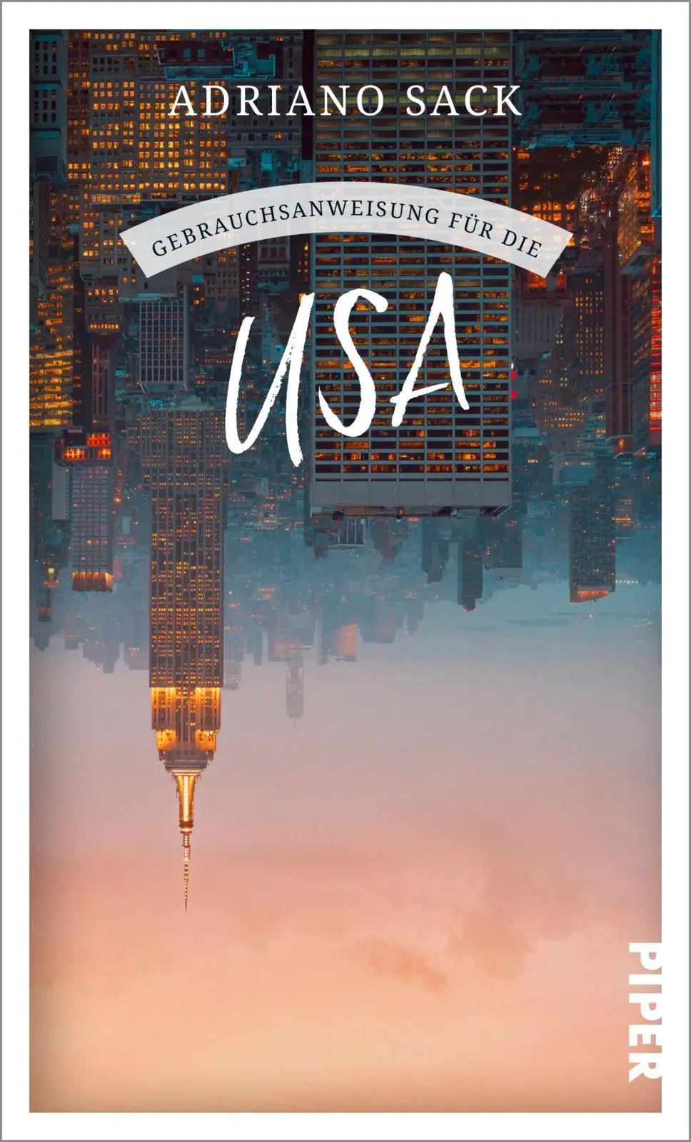Cover: 9783492277679 | Gebrauchsanweisung für die USA | Adriano Sack | Taschenbuch | 240 S.