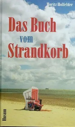 Cover: 9783880427679 | Das Buch vom Strandkorb | Moritz Holfelder | Buch | 168 S. | Deutsch