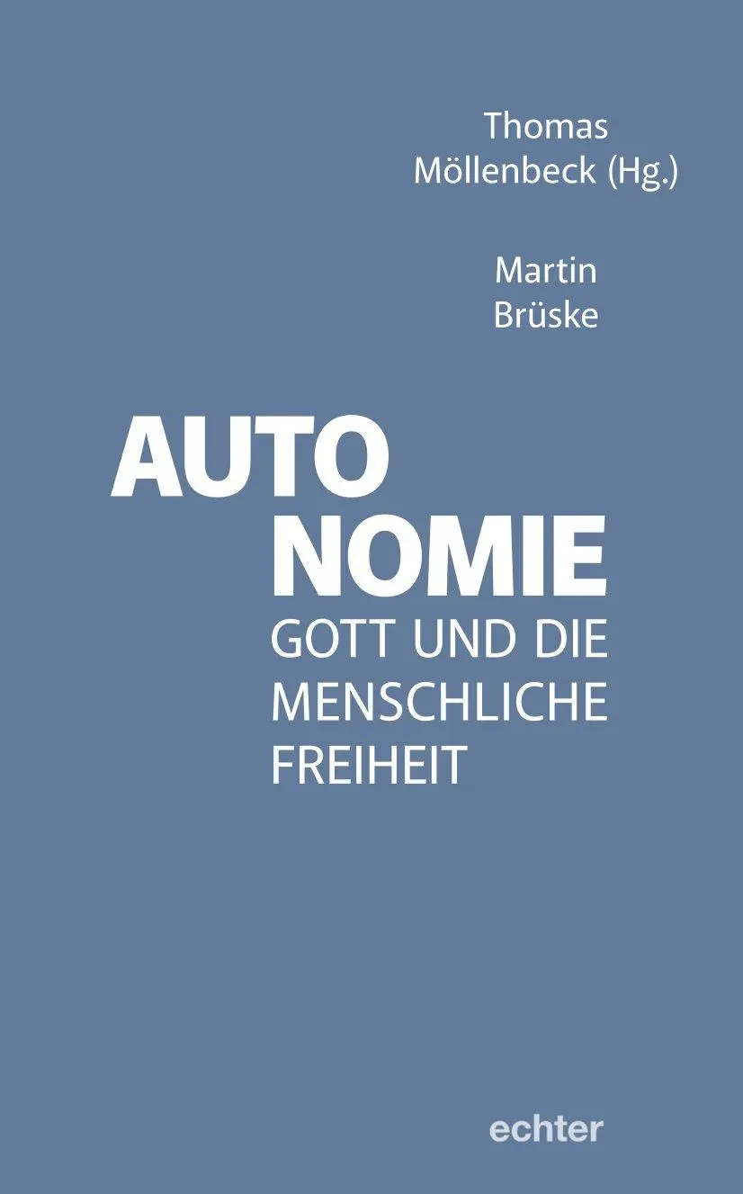 Cover: 9783429067779 | Autonomie | Gott und die menschliche Freiheit | Martin Brüske (u. a.)