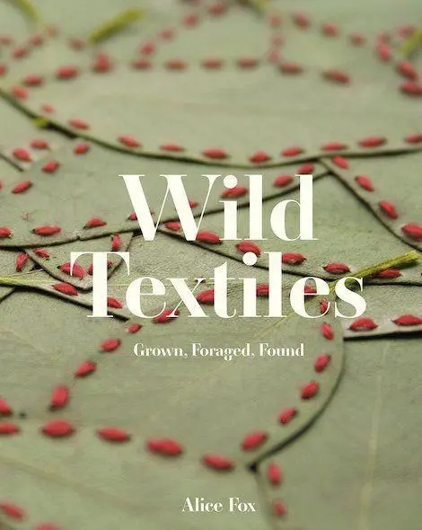 Cover: 9781849947879 | Wild Textiles | Grown, Foraged, Found | Alice Fox | Buch | Gebunden Cover: 9781849947879 | Wild Textiles | Grown, Foraged, Found | Alice Fox | Buch | Gebunden