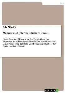 Cover: 9783668717879 | Männer als Opfer häuslicher Gewalt | Nils Pilgrim | Taschenbuch | 2018