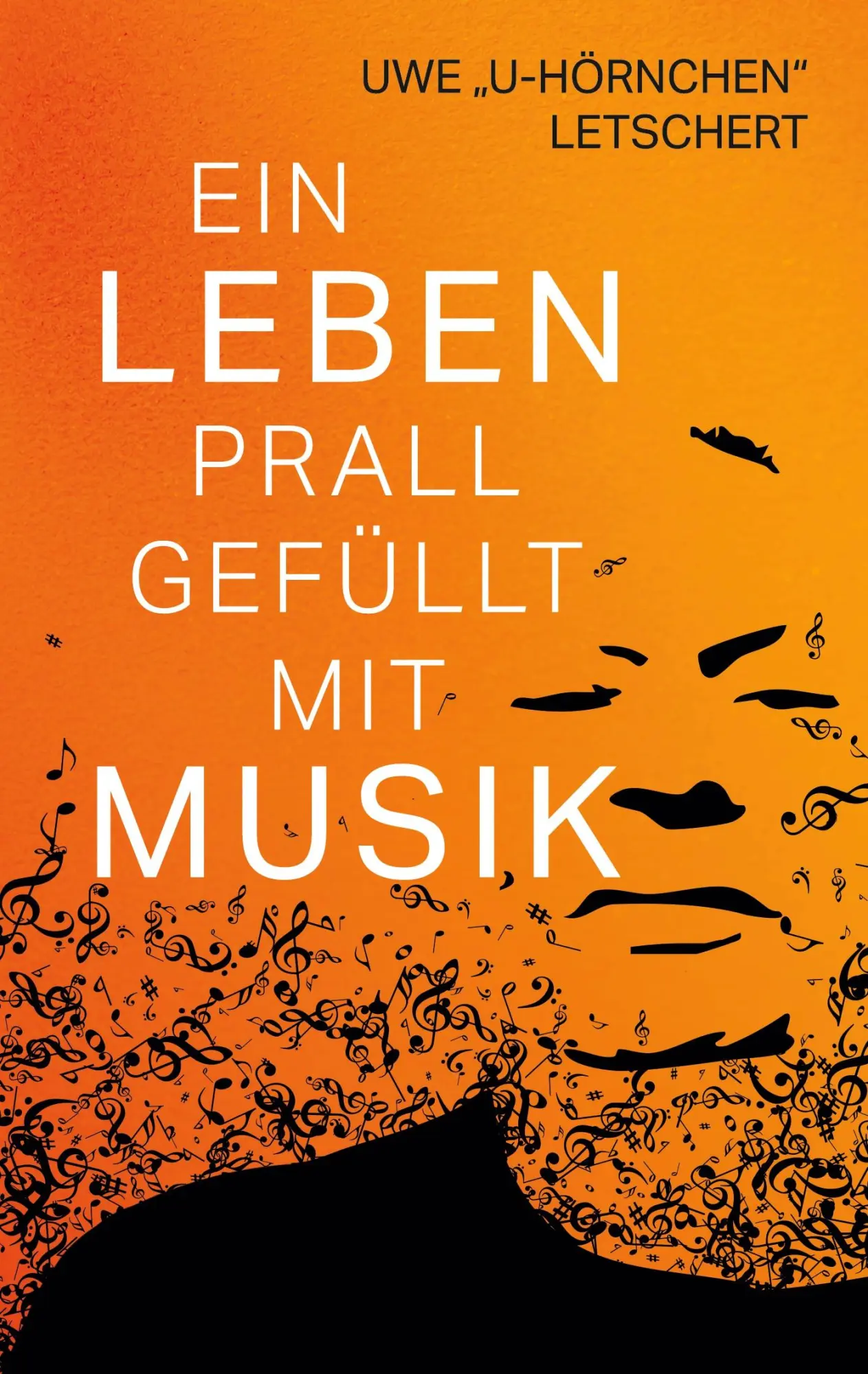 Cover: 9783695137879 | Ein Leben prall gefüllt mit Musik | Uwe "U-Hörnchen" Letschert | Buch